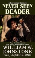 Never Seen Deader di William W. Johnstone, J. A. Johnstone edito da WHEELER PUB INC
