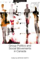 Group Politics and Social Movements in Canada, Second Edition di Miriam Smith edito da University of Toronto Press