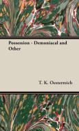 Possession - Demoniacal and Other di T. K. Oesterreich edito da Josephs Press