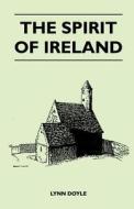 The Spirit of Ireland di Lynn Doyle edito da Sturgis Press