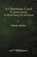 A Christmas Carol - 1st Edition di Charles Dickens edito da Createspace