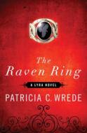 The Raven Ring di Patricia C. Wrede edito da OPEN ROAD MEDIA