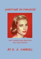 Sabotage In Paradise di Dennis S Carroll edito da Xlibris Corporation