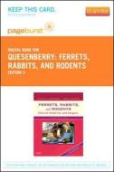 Ferrets, Rabbits, and Rodents - Pageburst E-Book on Vitalsource (Retail Access Card): Clinical Medicine and Surgery di Katherine Quesenberry, James W. Carpenter edito da W.B. Saunders Company