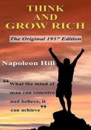 Think and Grow Rich: The Original 1937 Edition di Napoleon Hill edito da Createspace
