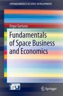 Fundamentals of Space Business and Economics di Ozgur Gurtuna edito da Springer-Verlag GmbH