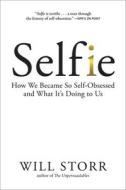 Selfie: How We Became So Self-Obsessed and What It's Doing to Us di Will Storr edito da OVERLOOK PR