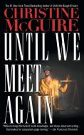 Until We Meet Again di Christine Mcguire edito da Gallery Books
