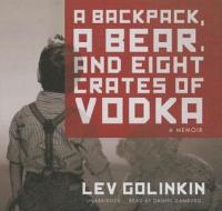 A Backpack, a Bear, and Eight Crates of Vodka di Lev Golinkin edito da Blackstone Audiobooks