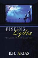 Finding Lydia di B. H. Arias edito da AuthorHouse