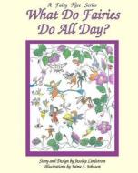 What Do Fairies Do All Day? di Jessica Lindstrom edito da Createspace