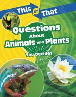 This or That Questions about Animals and Plants: You Decide! di Kathryn Clay edito da CAPSTONE PR