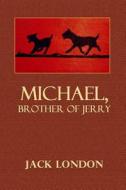 Michael, Brother of Jerry di Jack London edito da Createspace