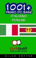 1001+ Frasi Di Base Italiano - Punjabi di Gilad Soffer edito da Createspace