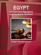 Egypt Criminal Laws, Regulations and Procedures Handbook - Strategic Information and Law di Inc Ibp edito da INTL BUSINESS PUBN