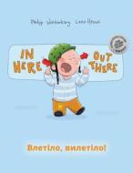 In Here, Out There! Vletilo, Vyletilo!: Children's Picture Book English-Ukrainian (Bilingual Edition/Dual Language) di Philipp Winterberg edito da Createspace