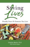 Saving Lives di Stephen Marks, Denise Rogers edito da FriesenPress