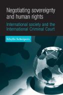 Negotiating Sovereignty and Human Rights di Sibylle Scheipers edito da Manchester University Press