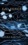 Sad Songs di Laura Barton edito da Quercus Publishing