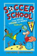 Soccer School Season 3: Where Soccer Explains (Tackles) the World di Alex Bellos, Ben Lyttleton edito da WALKER BOOKS US