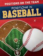 Positions in Baseball di Amy B. Rogers edito da POWERKIDS PR