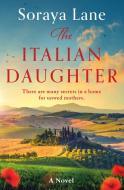 The Italian Daughter di Soraya Lane edito da GRAND CENTRAL PUBL