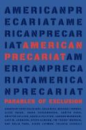 American Precariat: Parables of Exclulsion edito da COFFEE HOUSE PR
