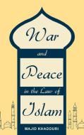 War and Peace in the Law of Islam di Majid Khadduri edito da LAWBOOK EXCHANGE LTD