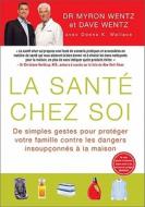 La Sante Chez Soi (the Healthy Home - French Canadian Edition) di Dave Wentz, Myron Wentz edito da Cds Books