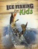 Ice Fishing for Kids di Tyler Dean Omoth edito da CAPSTONE PR