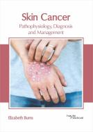 Skin Cancer: Pathophysiology, Diagnosis and Management edito da HAYLE MEDICAL