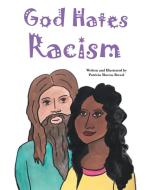 God Hates Racism di Brexel Patricia Mavros Brexel edito da Covenant Books