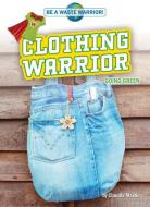 Clothing Warrior: Going Green di Claudia Martin edito da BEARPORT PUB CO INC
