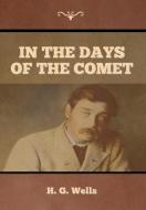 In The Days Of The Comet di Wells H. G. Wells edito da Bibliotech Press