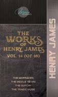 The Works of Henry James, Vol. 14 (of 18): The Marriages; The Middle Years; The Outcry; The Tragic Muse di Henry James edito da LIGHTNING SOURCE INC