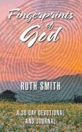 Fingerprints of God: A 30 Day Devotional and Journal di Ruth Smith edito da WESTBOW PR