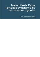 Proteccion De Datos Personales Y Garantia De Los Derechos Digitales di Jose Manuel Ferro Veiga edito da Lulu.com
