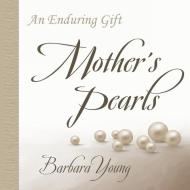 Mother's Pearls di Barbara Young edito da LIGHTNING SOURCE INC