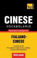Vocabolario Italiano-Cinese Per Studio Autodidattico - 9000 Parole di Andrey Taranov edito da T&p Books
