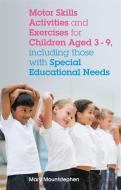 Motor Skills Activities and Exercises for Children Aged 3-9, Including Those with Special Educational Needs di Mary Mountstephen edito da JESSICA KINGSLEY PUBL INC