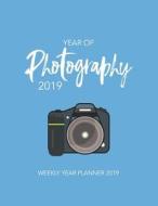 YEAR OF PHOTOGRAPHY 2019 di Productive Diary Publishing edito da INDEPENDENTLY PUBLISHED