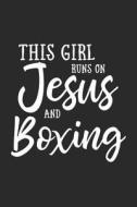 THIS GIRL RUNS ON JESUS & BOXI di N. D edito da INDEPENDENTLY PUBLISHED