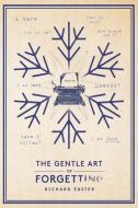 The Gentle Art Of Forgetting di Richard Easter edito da BOOKBABY