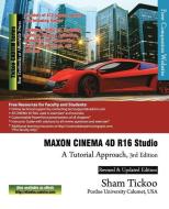 Maxon Cinema 4D R16 Studio: A Tutorial Approach di Prof Sham Tickoo Purdue Univ edito da Cadcim Technologies