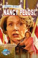 Female Force: Nancy Pelosi di Dan Rafter, Darren G. Davis, Andrew Yerrakadu edito da TIDALWAVE PROD