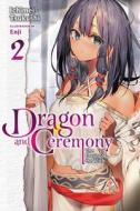 Dragon And Ceremony, Vol. 2 (light Novel) di Ichimei Tsukushi edito da Little, Brown & Company