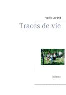 Traces de vie di Nicole Durand edito da Books on Demand