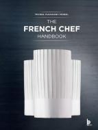 The French Chef Handbook: La Cuisine de Reference di Michel Maincent-Morel edito da BPI