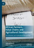 African Farmers, Value Chains and Agricultural Development di Erwin Bulte, Alan de Brauw edito da Springer International Publishing