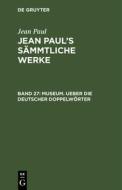 Museum. Ueber die deutscher Doppelwörter di Jean Paul edito da De Gruyter